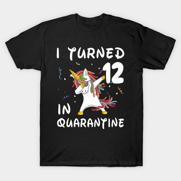 I Turned 12 In Quarantine T-Shirt by Sincu